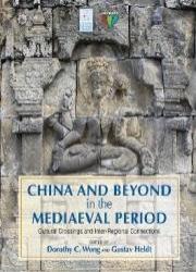 China and Beyond in the Mediaeval Period: Cultural Crossings and Inter-Regional Connections