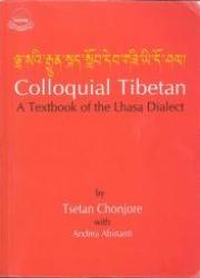 Colloquial Tibetan: A Textbook of the Lhasa Dialect